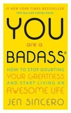 You Are a Badass: How to Stop Doubting Your G...