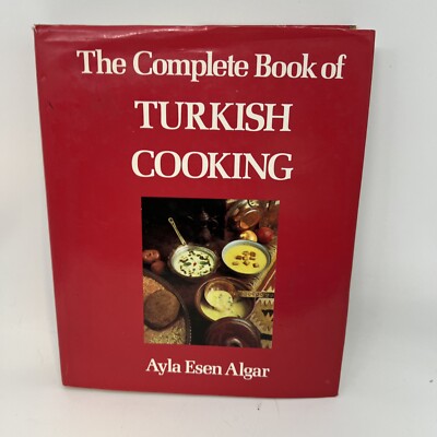 COMPLETE BOOK OF TURKISH COOKING By Ayla Esen Algar - Hardcover RARE *OOP*