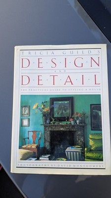 Tricia Guild's Design and Detail: The Practical Guide to Styling a House