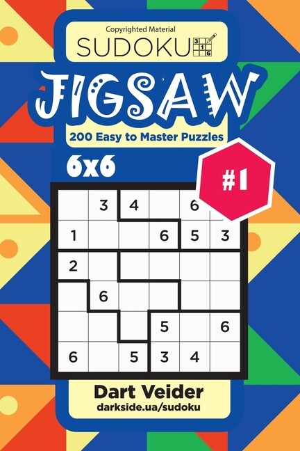 Sudoku Jigsaw - 200 Easy To Master Puzzles 6X6 (Volume 1) - Dart Veider