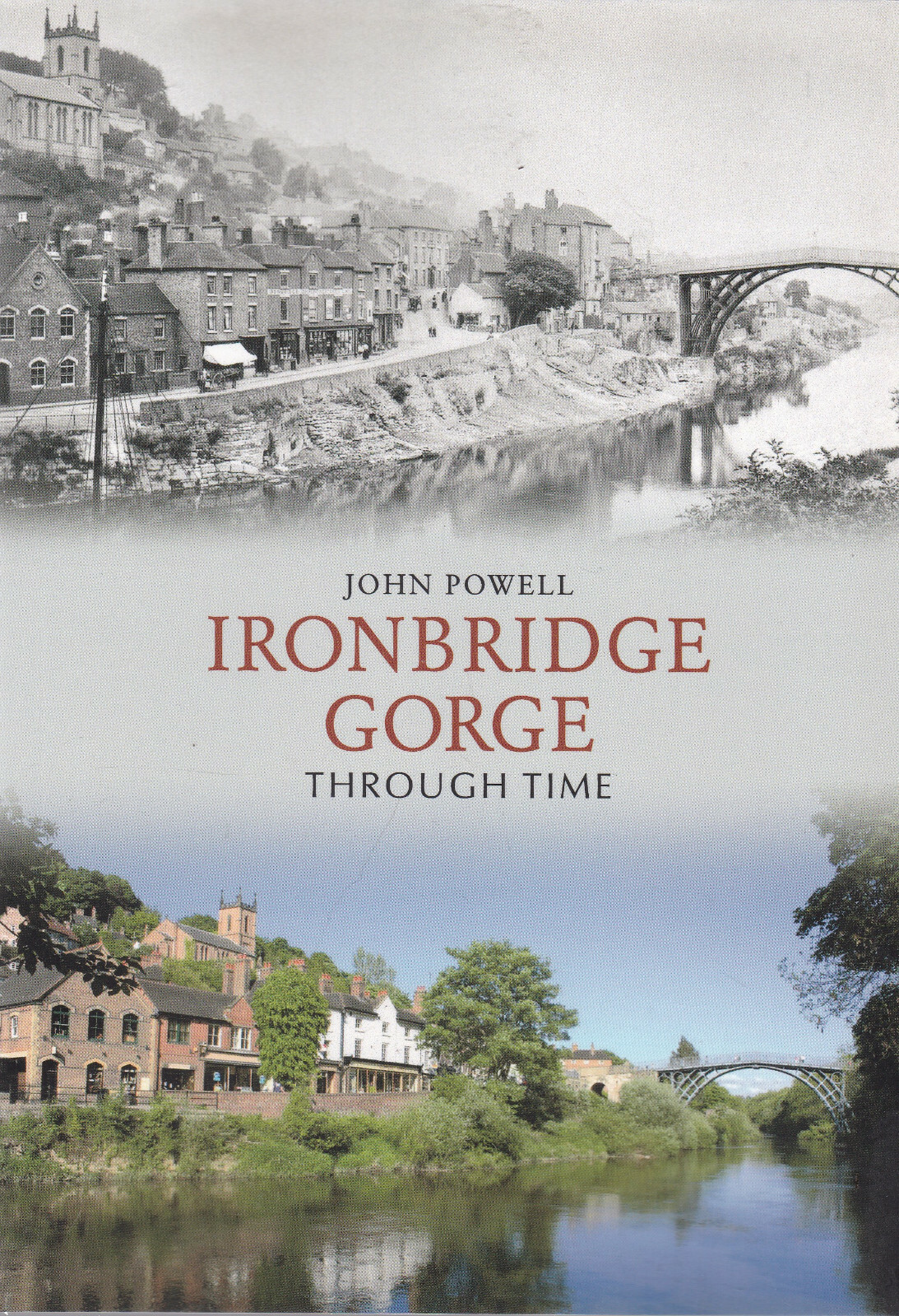 Ironbridge Gorge Through Time by John Powell Local History Photo Book