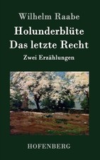 Wilhelm Raabe - Holunderblte / Das letzte Recht Zwei Erzhlungen - Ne - X555z