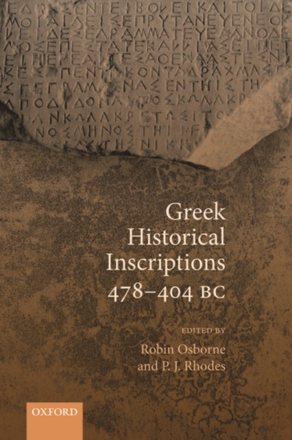 Greek Historical Inscriptions 478-404 BC (Paperback Book)