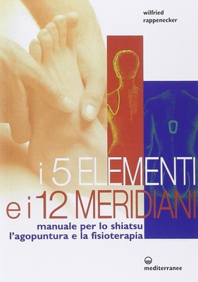 Wilfried Rappen I cinque elementi e i dodici meridiani. Per lo shi (Taschenbuch)