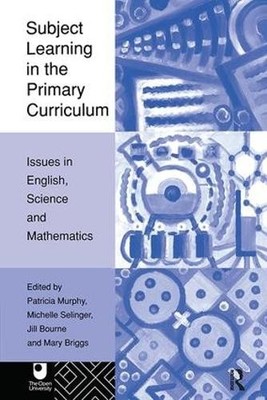 Subject Learning in the Primary Curriculum by Jill Bourne, Ma... - 9781138416307