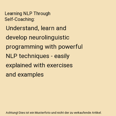 Learning NLP Through Self-Coaching: Understand, learn and develop neurolinguisti