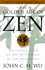 The Golden Age of Zen: The Classic Work on the Foundation of Zen Philosophy