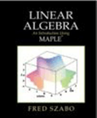 Linear Algebra : An Introduction Using Maple by Fred Szabo (2001, Trade ...