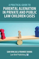 A Practical Guide To Parental Alienation In Private And Public Law Children...