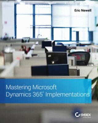 Mastering Microsoft Dynamics 365 Implementierungen Eric Newell neues Buch