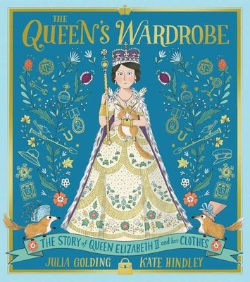 The Queen's Wardrobe: The Story of Queen Elizabeth II and Her Clothes [Relié]