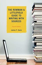 THE ROWMAN & LITTLEFIELD GUIDE TO WRITING WITH SOURCES By James P. Davis **NEW**