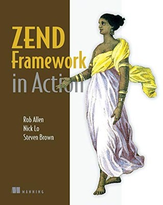 Zend Framework in Action,Rob Allen,Nick Lo,Steven Brown