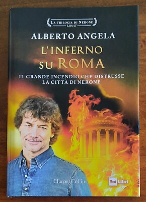Die Hölle über Rom. Das große Feuer, das die Stadt Nero zerstörte - A. Angela