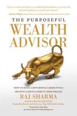 Purposeful Wealth Advisor: How to Build a Rewarding Career While Helping ...