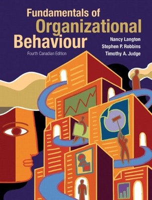 FUNDAMENTALS OF ORGANIZATIONAL BEHAVIOUR, FOURTH CANADIAN By Nancy Langton