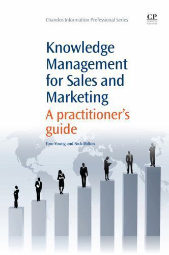 Knowledge Management for Sales and Marketing A Practitioner’s Guide Young Milton