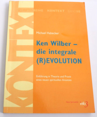Ken Wilber - die integrale (R)evolution, Michael Habecker