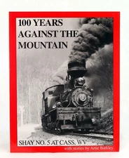 100 Years Against the Mountain - No. 5 Shay at Cass, WV - (BRAND NEW BOOK)