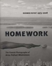 Arno Rafael Minkkinen / Homework Suomen kuvat 1973-2008 = The Finnish 1st ed