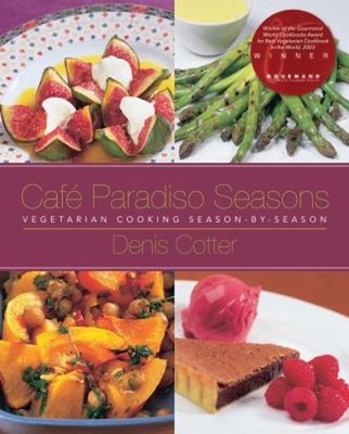 Café Paradiso Seasons : Vegetarian Cooking Season-By-Season Denis