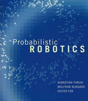 Probabilistic Robotics (Intelligent Robotics and Autonomous Agents series)