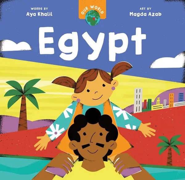 Our World: Egypt | Aya Khalil | Buch | Our World | Papp-Bilderbuch | Englisch-image