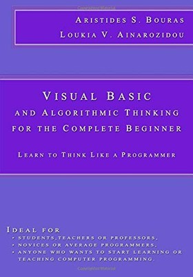 VISUAL BASIC AND ALGORITHMIC THINKING FOR THE COMPLETE By Aristides S VG
