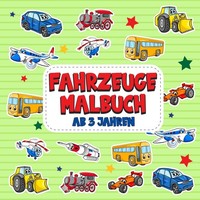 Malbuch Fahrzeuge Ab 3 Jahren: Bagger ZüGe Flugzeuge Autos MotorräDer