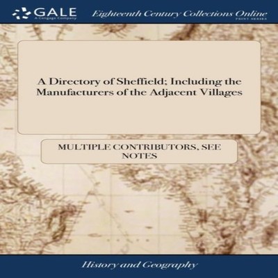 A Directory of Sheffield Including the Manufacturers of the Adjac