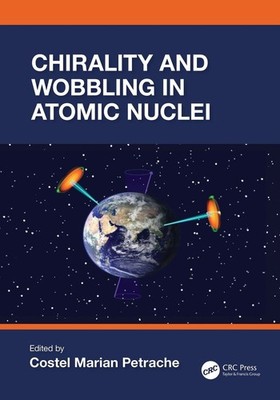 Chirality and Wobbling in Atomic Nuclei by Costel Marian Petrache Paperback Book