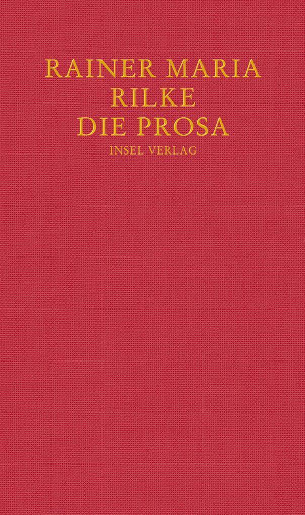 Die Prosa | Rainer Maria Rilke | 2016 | deutsch - Rainer Maria Rilke