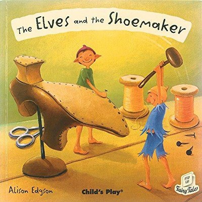 Die Elfen und der Schuhmacher (Flip-Up Fairy Tales) - Edgson, Alison