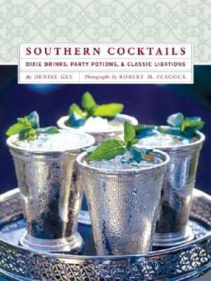 Southern Cocktails: Dixie Drinks, Party Potions, and Class - VERY GOOD