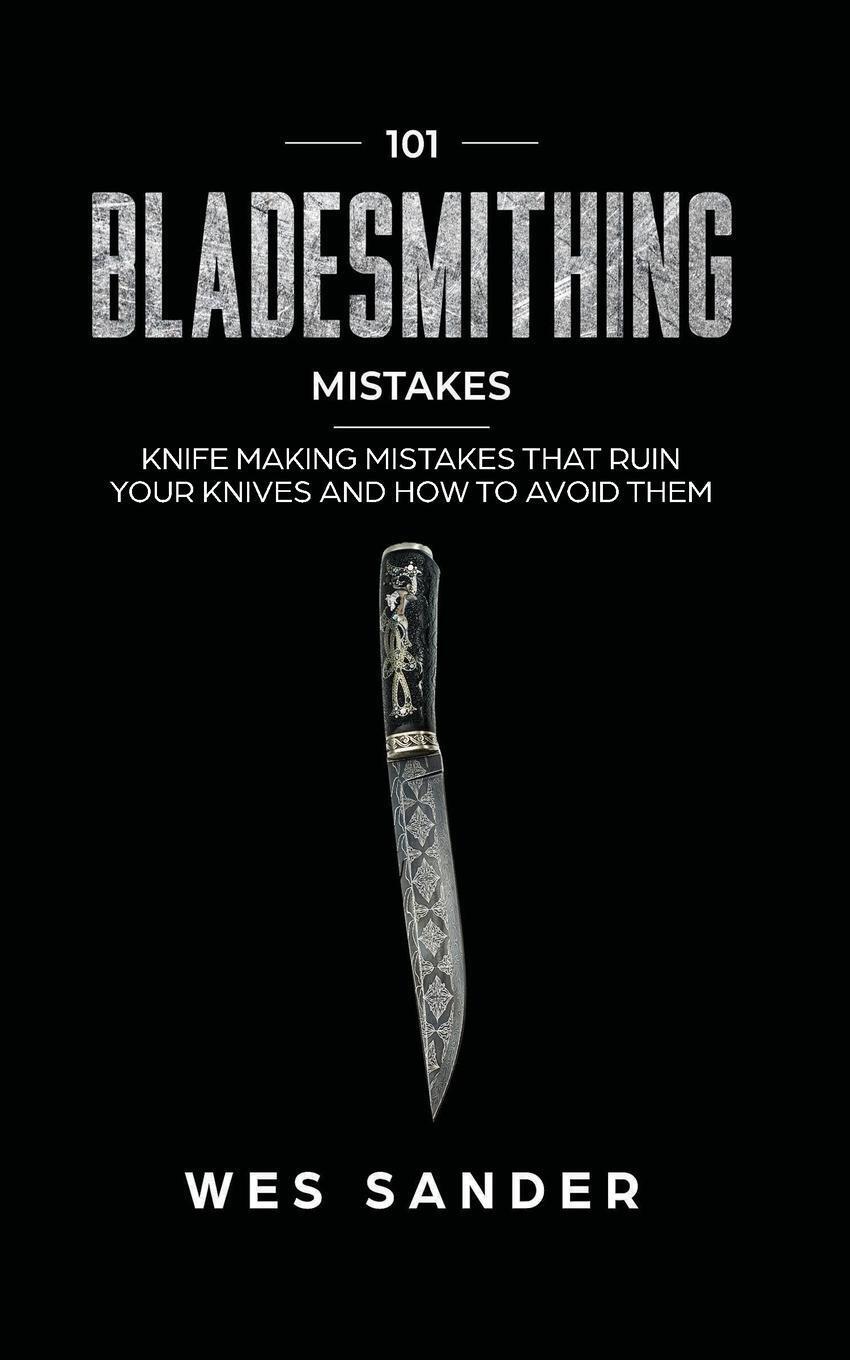 Thumbnail - Wes Sander | 101 Bladesmithing Mistakes | Taschenbuch | Englisch