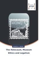 The Holocaust, Museum Ethics And Legalism Jennifer A. Kreder