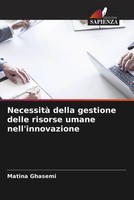 Necessità Della Gestione Delle Risorse Umane Nell'innovazione Ghasemi (U. A.)