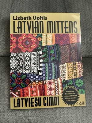 Latvian Mittens, Traditional Designs & Techniques, New Edition, Lizbeth Upitis