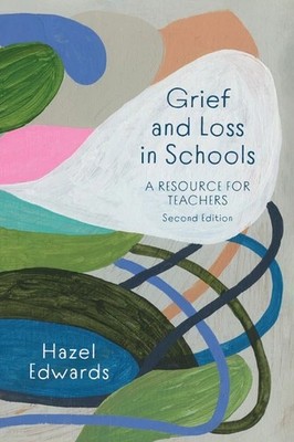 Hazel Edwards Grief and Loss in Schools (Paperback)