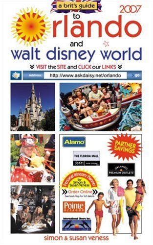Brits Guide to Orlando & Walt Disney World 2007 by Simon Vene