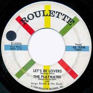 The Playmates With Hugo Peretti & His Orch.* - Let's Be Lovers / Give Me Another