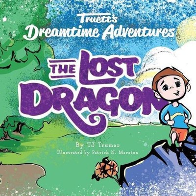 Truett's Dreamtime Adventures: The Lost Dragon by Tabitha Embree (English) Paper