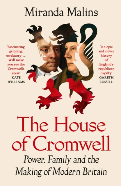 The House Of Cromwell : Power, Family And The Making Of Modern Britain Miranda Malins - Image 3