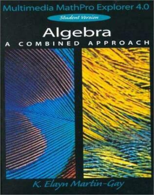 Algebra a Combined Approach: Multimedia Mathpro Explorer 4.0 Student Version, Ma