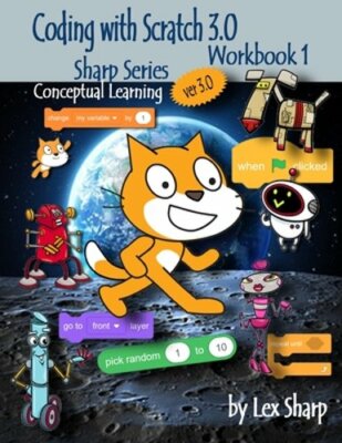 Coding with Scratch 3.0: Workbook 1 by Lex Sharp: New