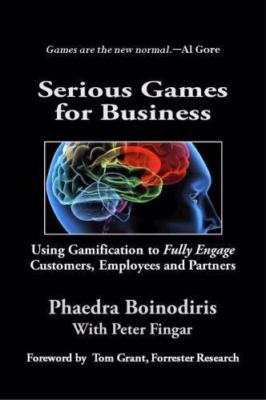 Serious Games for Business: Using Gamification to Fully Engage Customers, Em...
