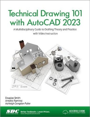 Technical Drawing 101 with AutoCAD 2023: A Multidisciplinary Guide to Drafting T