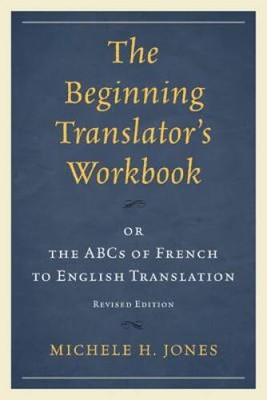 The Beginning Translator's Workbook: or the ABCs of French to Englis - VERY GOOD
