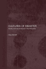 Cultures of Disaster: Society and Natural Hazard in the Philippines by Greg Bank