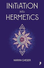 Naran Gheser Initiation into Hermetics (Paperback)